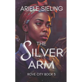 The Silver Arm: A Science Fiction Retelling of Beauty and the Beast