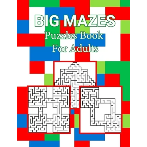 Big Mazes Puzzles Book For Adults: Large Print Mazes Puzzle Book for Seniors Starter - Double - Quad Level, Moderate to Challenging Maze Puzzles