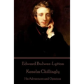 Edward Bulwer-Lytton - Kenelm Chillingly: His Adventures and Opinions