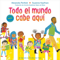 Todo El Mundo Cabe Aquã- (An All Are Welcome Book)