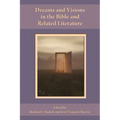 Dreams and Visions in the Bible and Related Literature
