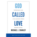 God Called Love: Experience Love In An Anxious World Needing Grace