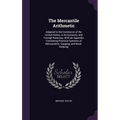 The Mercantile Arithmetic: Adapted to the Commerce of the United States, in Its Domestic and Foreigh Relations, With an Appendix Containing Pract