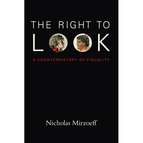 The Right to Look: A Counterhistory of Visuality