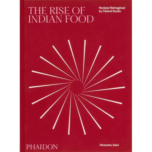The Rise of Indian Food: Recipes Reimagined by Trèsind Studio