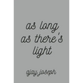 As Long As There's Light