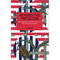 Beyond the Tricolour: Internationalism and the French Left from Dreyfus to Algeria