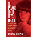No Peace Until He's Dead: My Story of Child Sex Abuse at the Hands of Davy Tweed and My Journey to Recovery