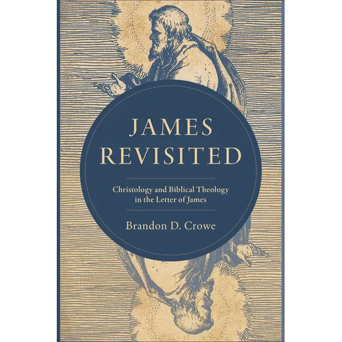 James Revisited: Christology and Biblical Theology in the Letter of James