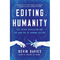 Editing Humanity: The Crispr Revolution and the New Era of Genome Editing