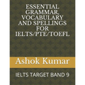 Essential Grammar, Vocabulary and Spellings for Ielts/Pte/TOEFL: Ielts Target Band 9