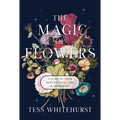 The Magic of Flowers: A Guide to Their Metaphysical Uses & Properties