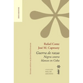 Guerra de razas. Negros contra blancos en Cuba. Estudio crítico de Julio César Guanche