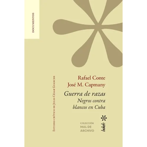 Guerra de razas. Negros contra blancos en Cuba. Estudio crítico de Julio César Guanche