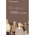 Tell It Like It Is: Reclaiming the Practice of Testimony