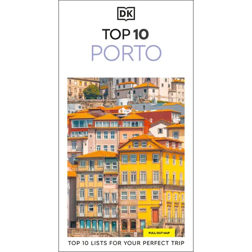 DK Top 10 Porto: Top 10 Lists for Your Perfect Trip, Plus an All-Weather Folded Map