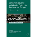 Gender (In)Equality and Gender Politics in Southeastern Europe: A Question of Justice