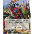 At Agincourt: A Tale of the White Hoods of Paris. By G. A. Henty: illustration By Wal. Paget (Walter Stanley Paget ( 1863; + 1935) w