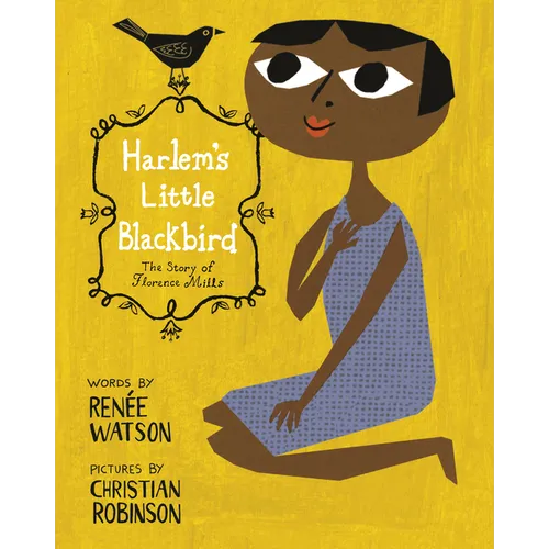 Harlem's Little Blackbird: The Story of Florence Mills