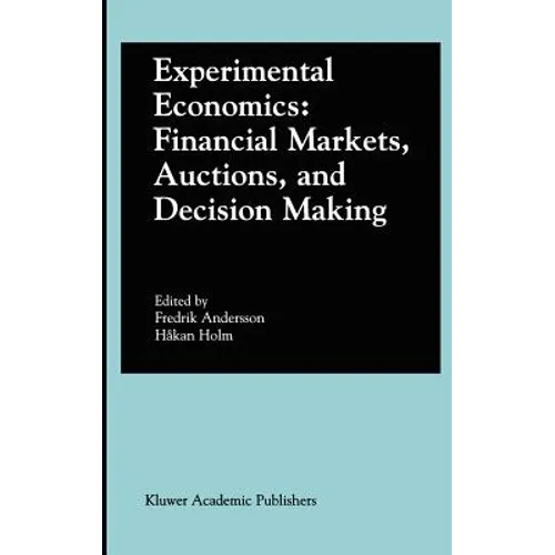 Experimental Economics: Financial Markets, Auctions, and Decision Making: Interviews and Contributions from the 20th Arne Ryde Symposium
