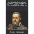 The Black Rulers, Military Leaders, Clergy, and Moors Who Saved Medieval Europe