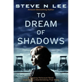 To Dream of Shadows: A Gripping Holocaust Novel Inspired by a Heartbreaking True Story