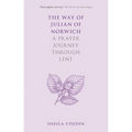 The Way of Julian of Norwich: A Prayer Journey Through Lent