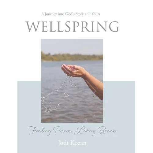 Wellspring: Finding Peace, Living Brave