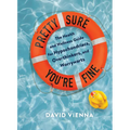 Pretty Sure You're Fine: The Health and Wellness Guide for Hypochondriacs, Overthinkers, and Worrywarts
