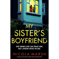 My Sister's Boyfriend: A gripping and absolutely unputdownable psychological thriller