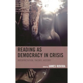 Reading as Democracy in Crisis: Interpretation, Theory, History