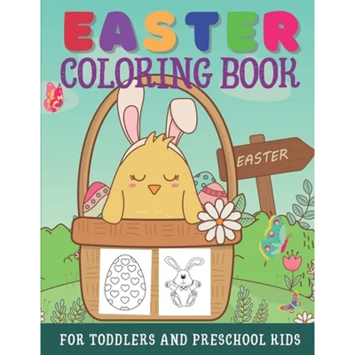 Easter Coloring Book For Toddlers And Preschool Kids: Large Print Easter Activity Book For Little Kids Ages 1-4 - Easter Eggs, Bunnies, Baskets, & Mor