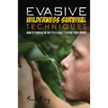 Evasive Wilderness Survival Techniques: How to Survive in the Wild While Evading Your Captors