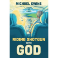 Riding Shotgun with God