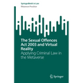 The Sexual Offences ACT 2003 and Virtual Reality: Applying Criminal Law in the Metaverse