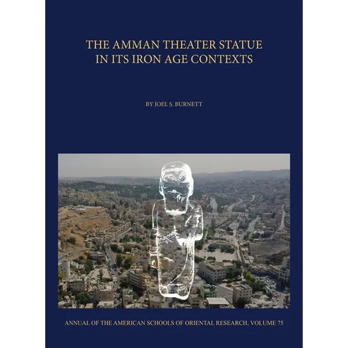 The Amman Theater Statue in Its Iron Age Contexts