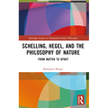 Schelling, Hegel, and the Philosophy of Nature: From Matter to Spirit