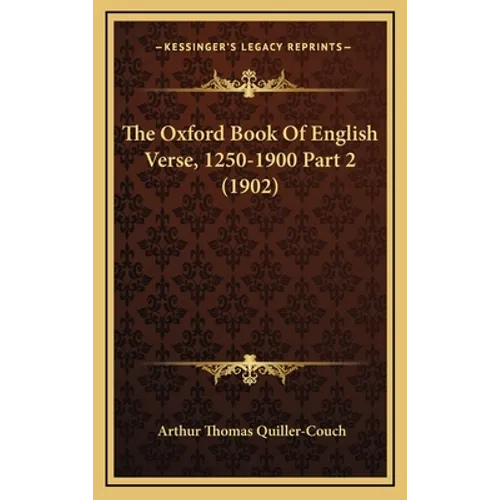 The Oxford Book Of English Verse, 1250-1900 Part 2 (1902)