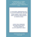 La Función Administrativa Y Las Funciones del Estado. Cuatro Amigos, Cuatro Visiones Sobre El Derecho Administrativo En América Latina