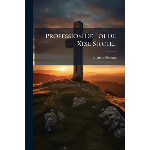 Profession De Foi Du Xixe Siècle...