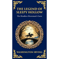 The Legend of Sleepy Hollow: Washington Irving's Iconic American Ghost Story - The Headless Horseman Rides (Deluxe Hardbound Edition)