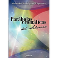 Parábolas Cromáticas del Silencio
