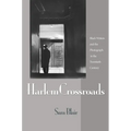 Harlem Crossroads: Black Writers and the Photograph in the Twentieth Century