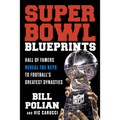 Super Bowl Blueprints: Hall of Famers Reveal the Keys to Football's Greatest Dynasties