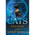 Cats: Keepers of the Spirit World