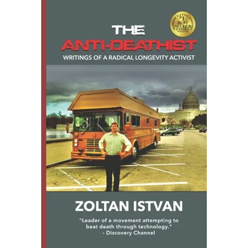 The Anti-Deathist: Writings of a Radical Longevity Activist