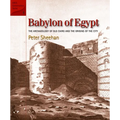 Babylon of Egypt: The Archaeology of Old Cairo and the Origins of the City (Revised Edition)