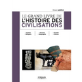 Le grand livre de l'histoire des civilisations: Mythes. Religions - Histoire. Géographie - Société. Culture.