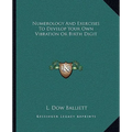 Numerology And Exercises To Develop Your Own Vibration Or Birth Digit