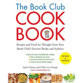 The Book Club Cookbook, Revised Edition: Recipes and Food for Thought from Your Book Club's FavoriteBooks and Authors